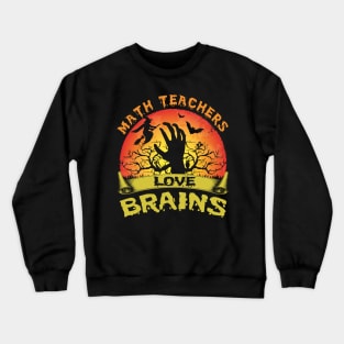 Math Teachers Love Brains Halloween Math Crewneck Sweatshirt